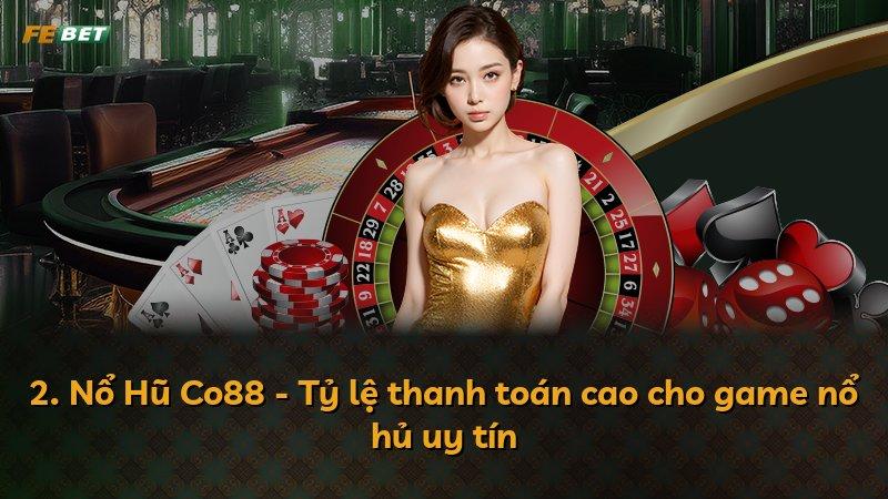 2. Nổ Hũ Co88 - Tỷ lệ thanh toán cao cho game nổ hủ uy tín