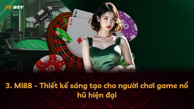 3. Mi88 - Thiết kế sáng tạo cho người chơi game nổ hũ hiện đại