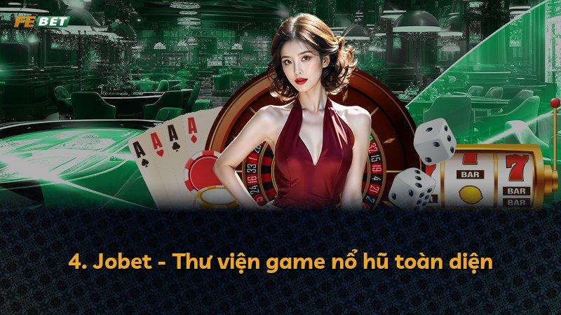4. Jobet - Thư viện game nổ hũ toàn diện