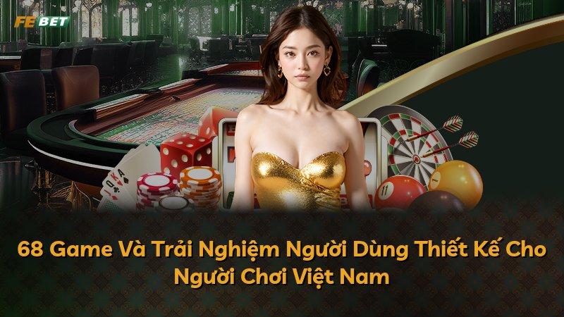 68 Game Và Trải Nghiệm Người Dùng Thiết Kế Cho Người Chơi Việt Nam