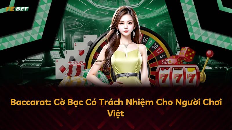 Baccarat: Cờ Bạc Có Trách Nhiệm Cho Người Chơi Việt