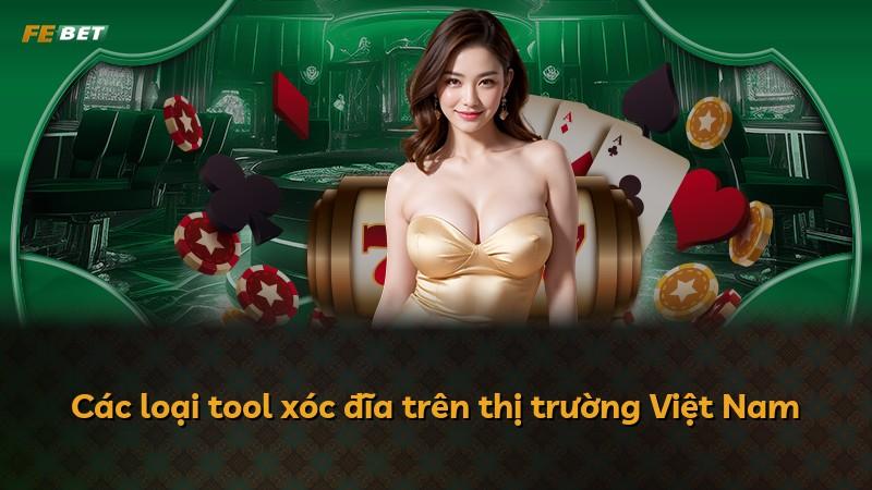 Các loại tool xóc đĩa trên thị trường Việt Nam