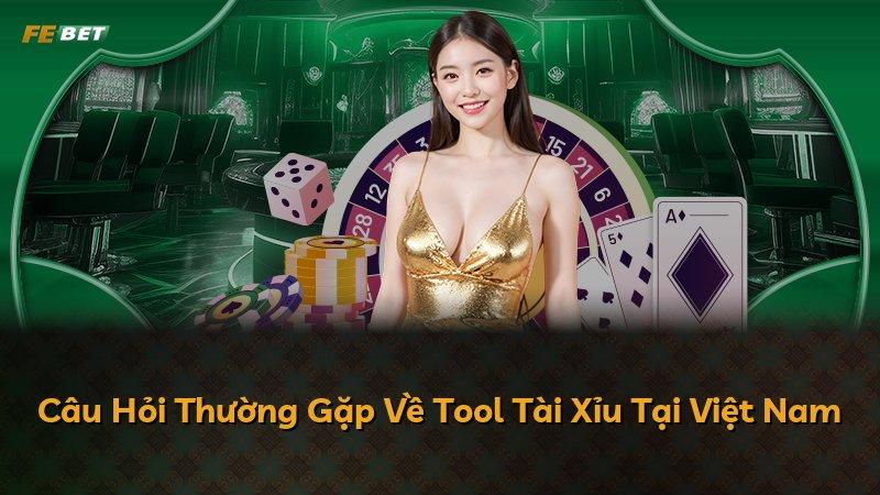 Câu Hỏi Thường Gặp Về Tool Tài Xỉu Tại Việt Nam
