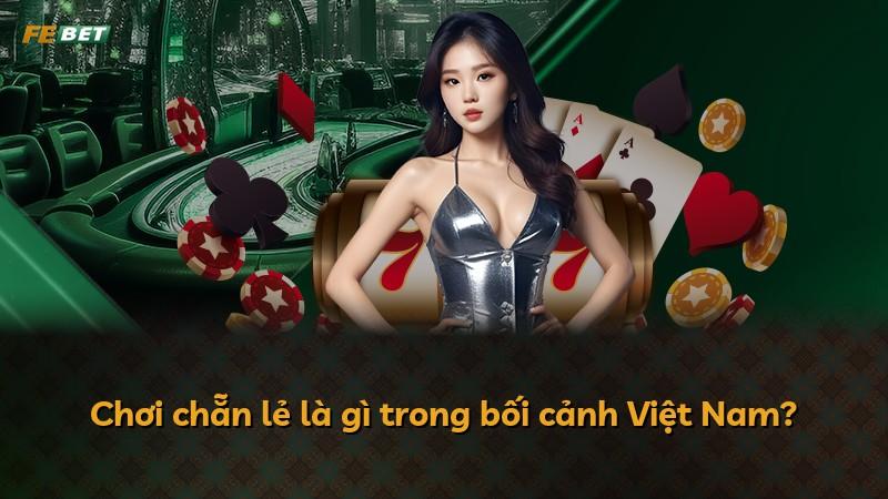 Chơi chẵn lẻ là gì trong bối cảnh Việt Nam?
