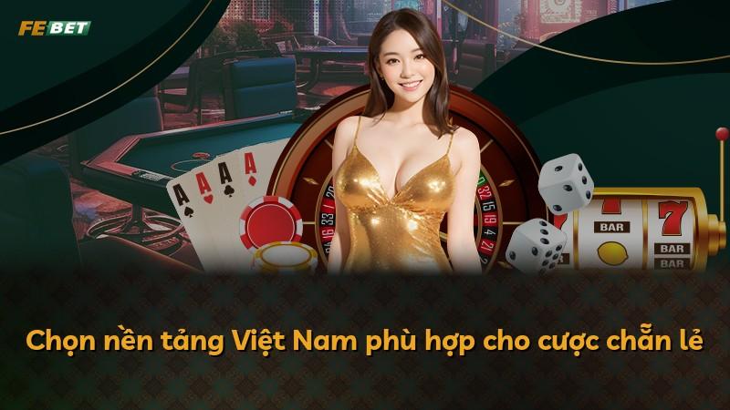 Chọn nền tảng Việt Nam phù hợp cho cược chẵn lẻ