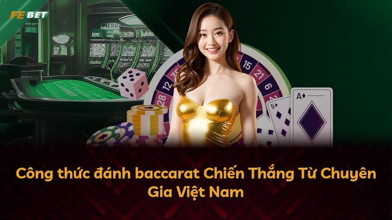 Công thức đánh baccarat Chiến Thắng Từ Chuyên Gia Việt Nam
