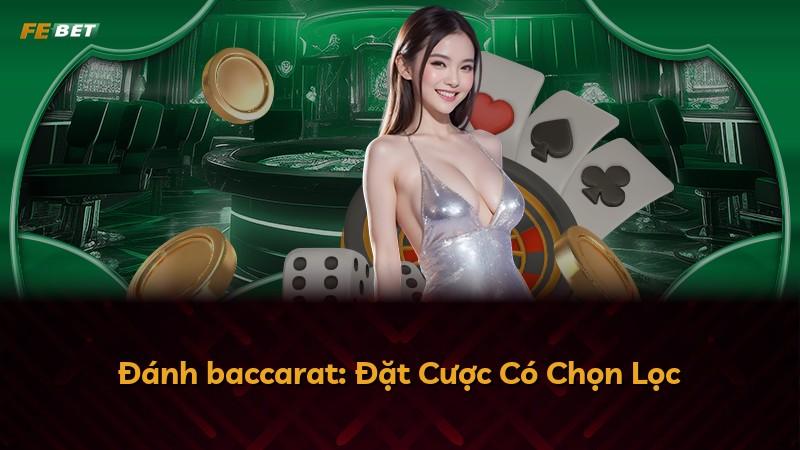 Đánh baccarat: Đặt Cược Có Chọn Lọc