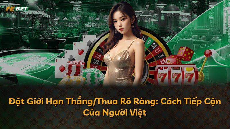 Đặt Giới Hạn Thắng/Thua Rõ Ràng: Cách Tiếp Cận Của Người Việt