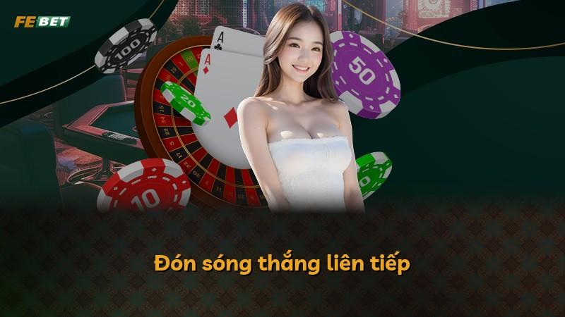 Đón sóng thắng liên tiếp
