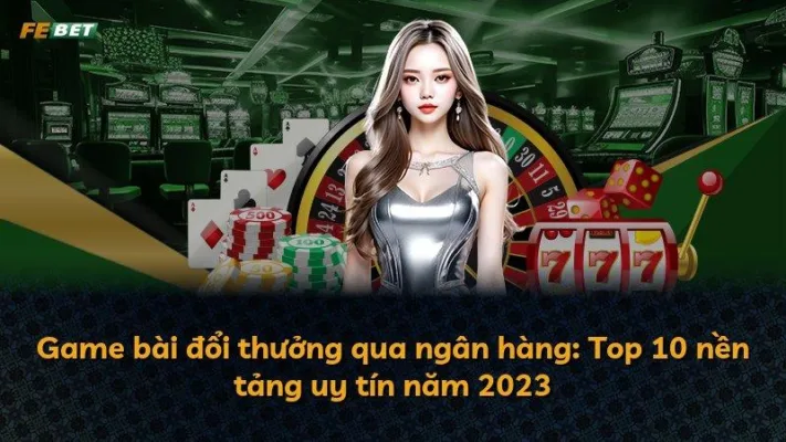 Game bài đổi thưởng qua ngân hàng: Top 10 nền tảng uy tín năm 2025