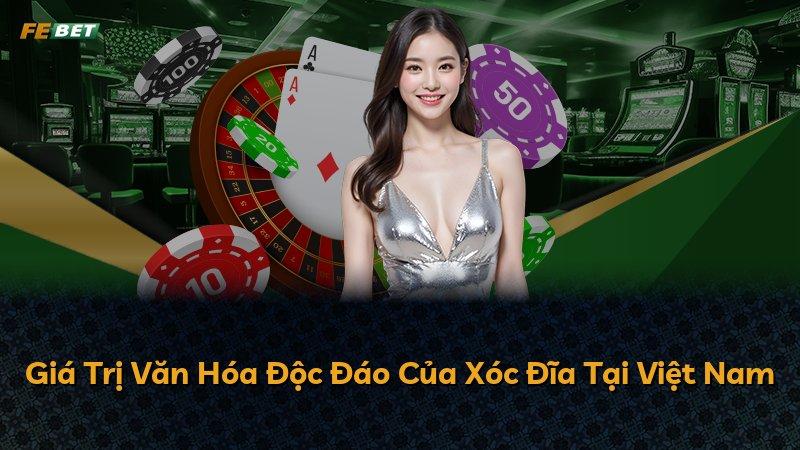 Giá Trị Văn Hóa Độc Đáo Của Xóc Đĩa Tại Việt Nam