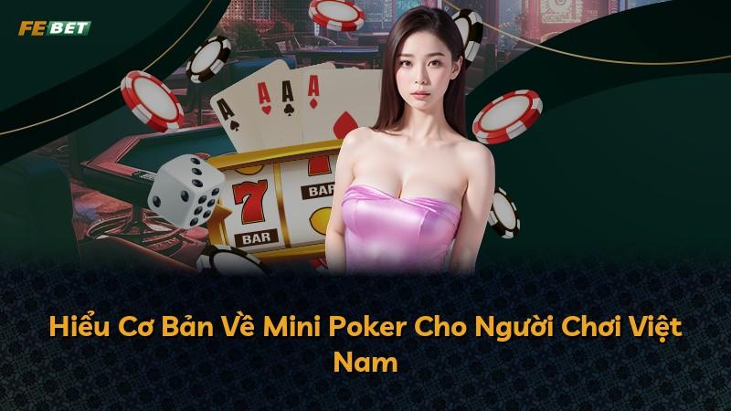 Hiểu Cơ Bản Về Mini Poker Cho Người Chơi Việt Nam