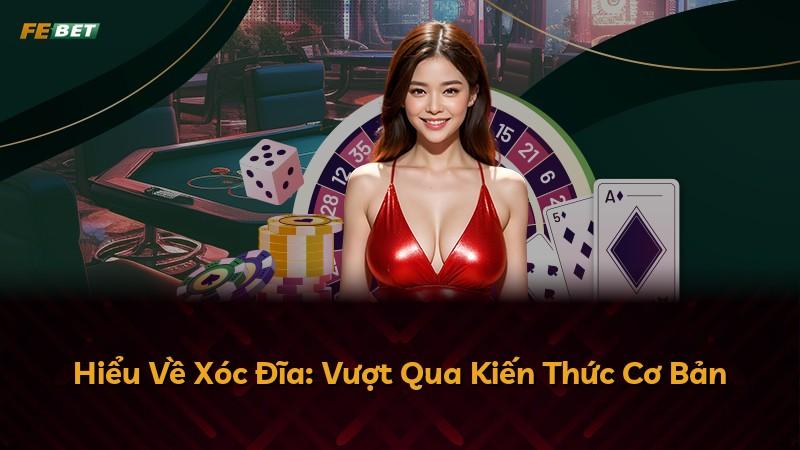 Hiểu Về Xóc Đĩa: Vượt Qua Kiến Thức Cơ Bản