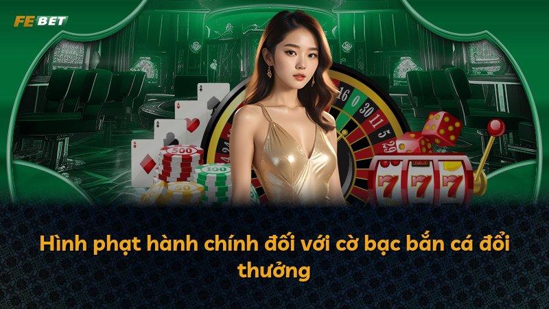 Hình phạt hành chính đối với cờ bạc bắn cá đổi thưởng