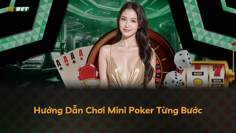 Hướng Dẫn Chơi Mini Poker Từng Bước