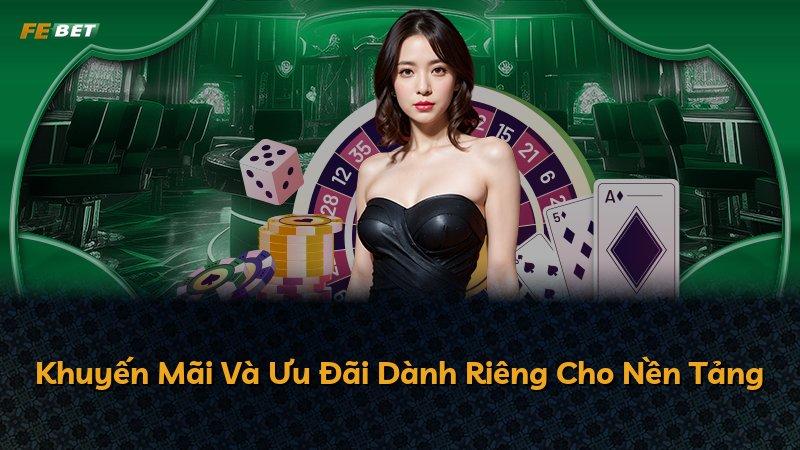 Khuyến Mãi Và Ưu Đãi Dành Riêng Cho Nền Tảng
