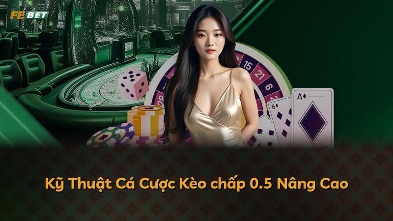 Kỹ Thuật Cá Cược Kèo chấp 0.5 Nâng Cao