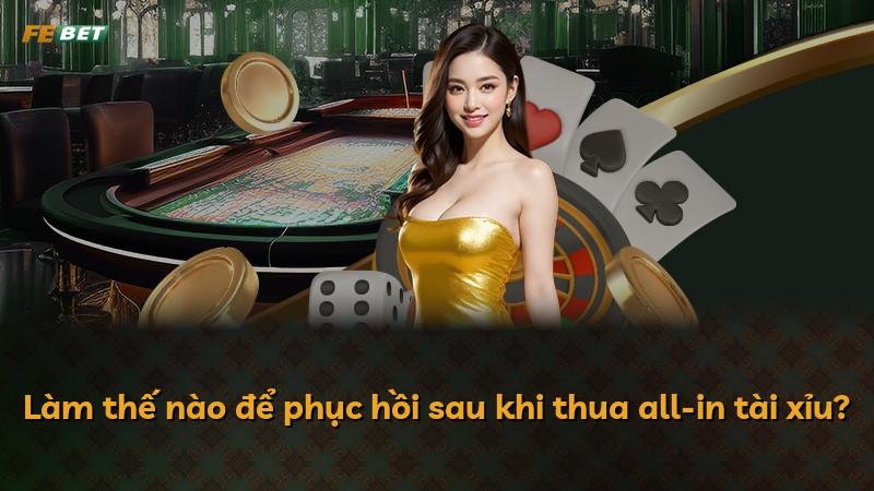 Làm thế nào để phục hồi sau khi thua all-in tài xỉu?