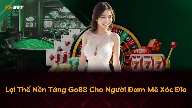 Lợi Thế Nền Tảng Go88 Cho Người Đam Mê Xóc Đĩa