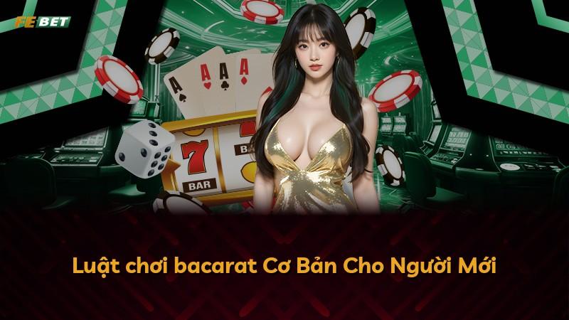 Luật chơi bacarat Cơ Bản Cho Người Mới