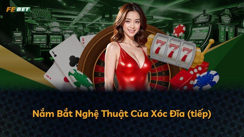Nắm Bắt Nghệ Thuật Của Xóc Đĩa (tiếp)