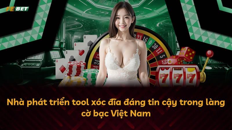 Nhà phát triển tool xóc đĩa đáng tin cậy trong làng cờ bạc Việt Nam