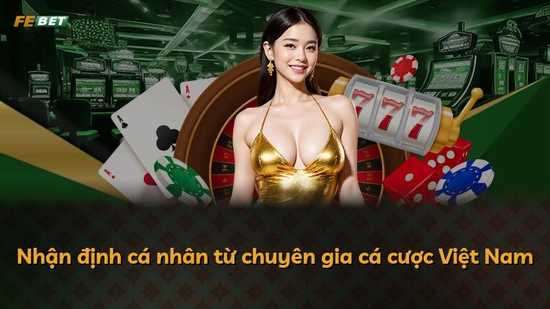 Nhận định cá nhân từ chuyên gia cá cược Việt Nam