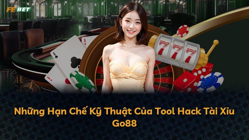 Những Hạn Chế Kỹ Thuật Của Tool Hack Tài Xỉu Go88