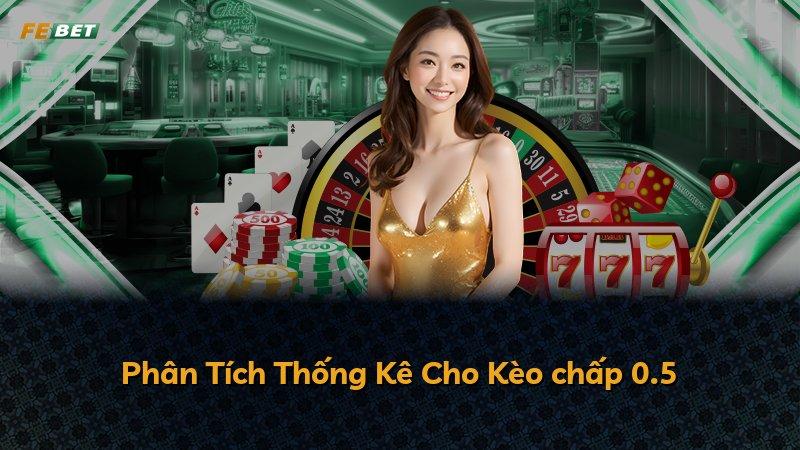 Phân Tích Thống Kê Cho Kèo chấp 0.5