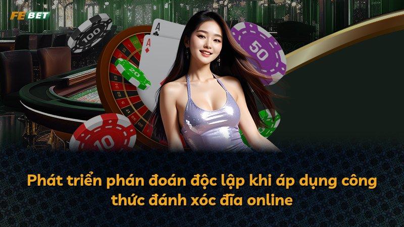 Phát triển phán đoán độc lập khi áp dụng công thức đánh xóc đĩa online
