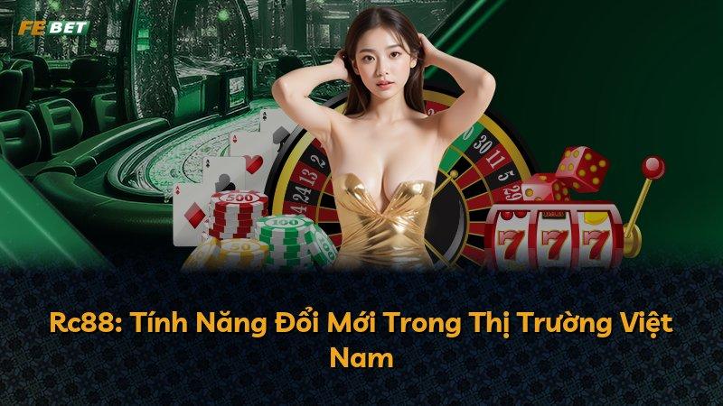 Rc88: Tính Năng Đổi Mới Trong Thị Trường Việt Nam