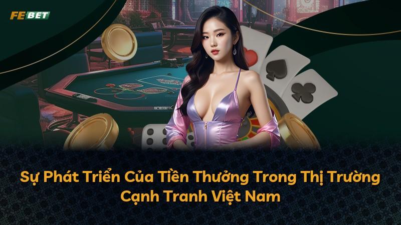 Sự Phát Triển Của Tiền Thưởng Trong Thị Trường Cạnh Tranh Việt Nam