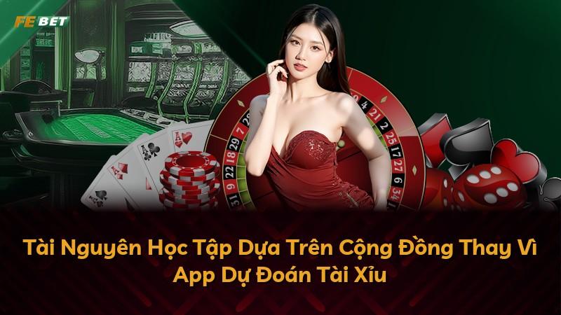 Tài Nguyên Học Tập Dựa Trên Cộng Đồng Thay Vì App Dự Đoán Tài Xỉu