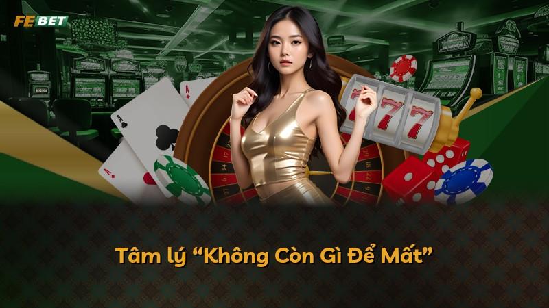 Tâm lý “Không Còn Gì Để Mất”