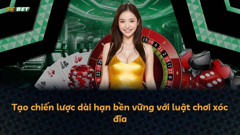 Tạo chiến lược dài hạn bền vững với luật chơi xóc đĩa