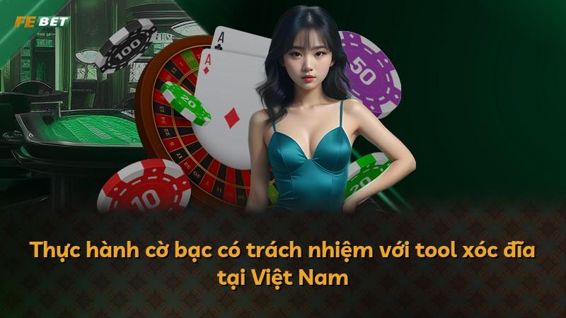 Thực hành cờ bạc có trách nhiệm với tool xóc đĩa tại Việt Nam