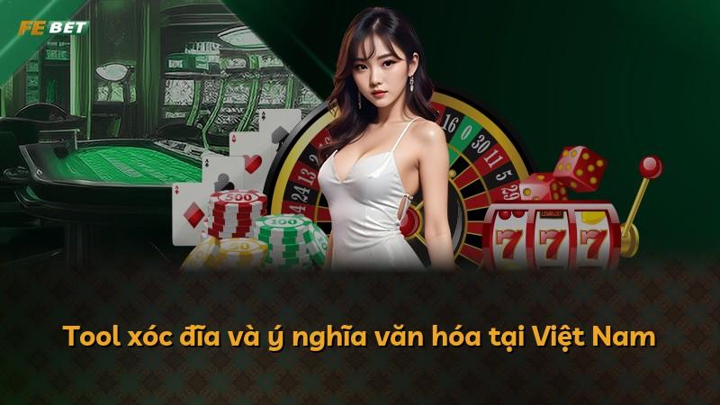Tool xóc đĩa và ý nghĩa văn hóa tại Việt Nam