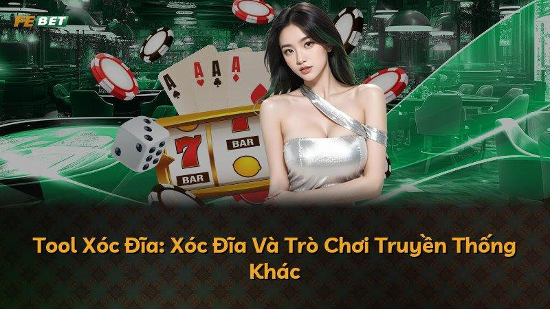 Tool Xóc Đĩa: Xóc Đĩa Và Trò Chơi Truyền Thống Khác