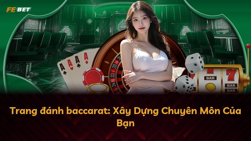 Trang đánh baccarat: Xây Dựng Chuyên Môn Của Bạn
