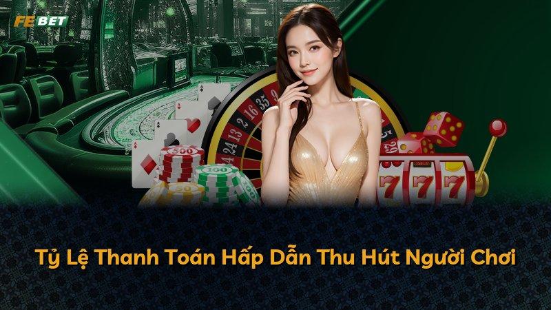 Tỷ Lệ Thanh Toán Hấp Dẫn Thu Hút Người Chơi
