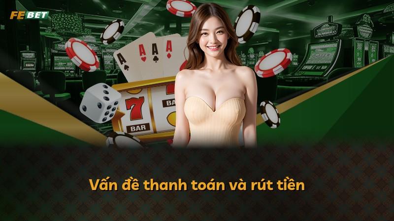 Vấn đề thanh toán và rút tiền