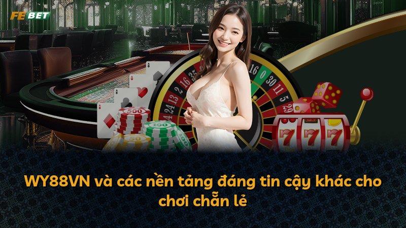 WY88VN và các nền tảng đáng tin cậy khác cho chơi chẵn lẻ