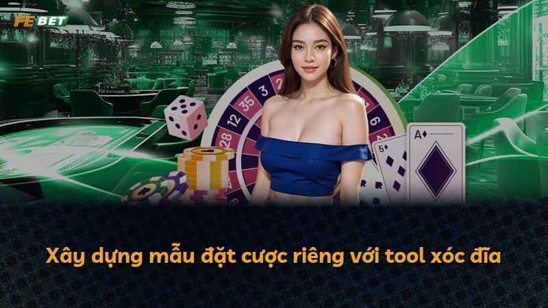 Xây dựng mẫu đặt cược riêng với tool xóc đĩa