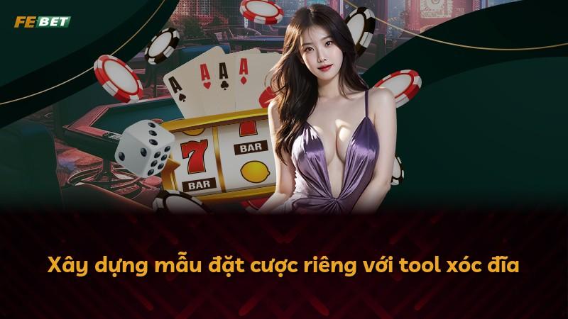 Xây dựng mẫu đặt cược riêng với tool xóc đĩa