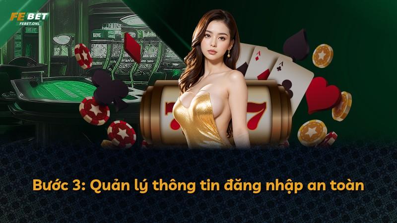 Bước 3: Quản lý thông tin đăng nhập an toàn