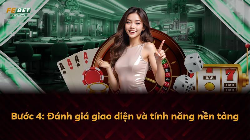 Bước 4: Đánh giá giao diện và tính năng nền tảng