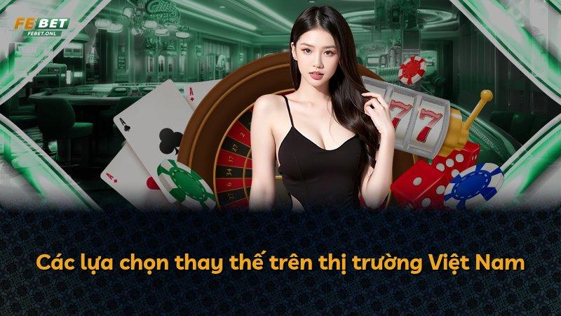 Các lựa chọn thay thế trên thị trường Việt Nam