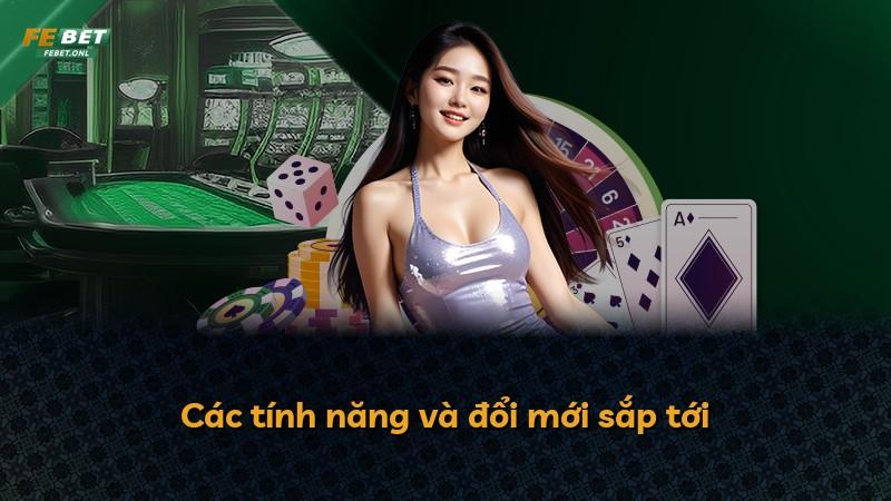 Các tính năng và đổi mới sắp tới