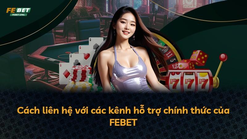 Cách liên hệ với các kênh hỗ trợ chính thức của FEBET
