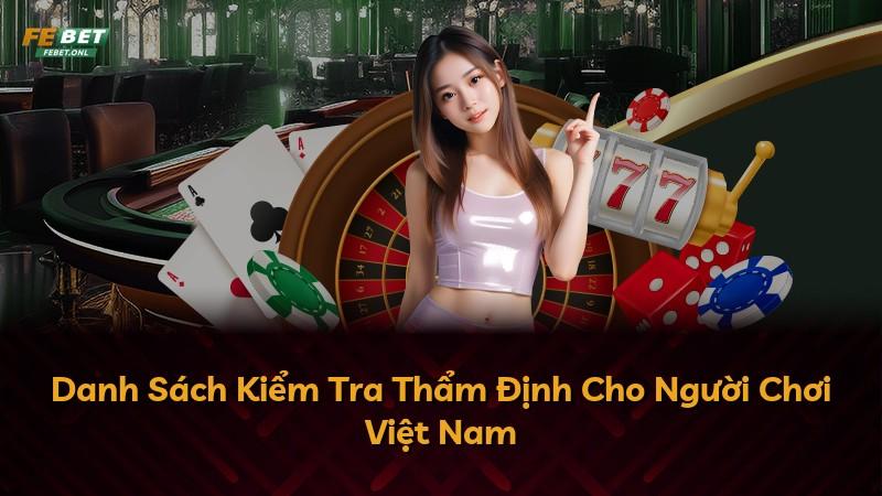 Danh Sách Kiểm Tra Thẩm Định Cho Người Chơi Việt Nam
